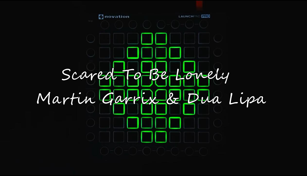 LPDBBS优化-Martin Garrix & Dua Lipa - Scared To Be Lonely    LPDBBS-Launchpad工程,打击垫工程下载