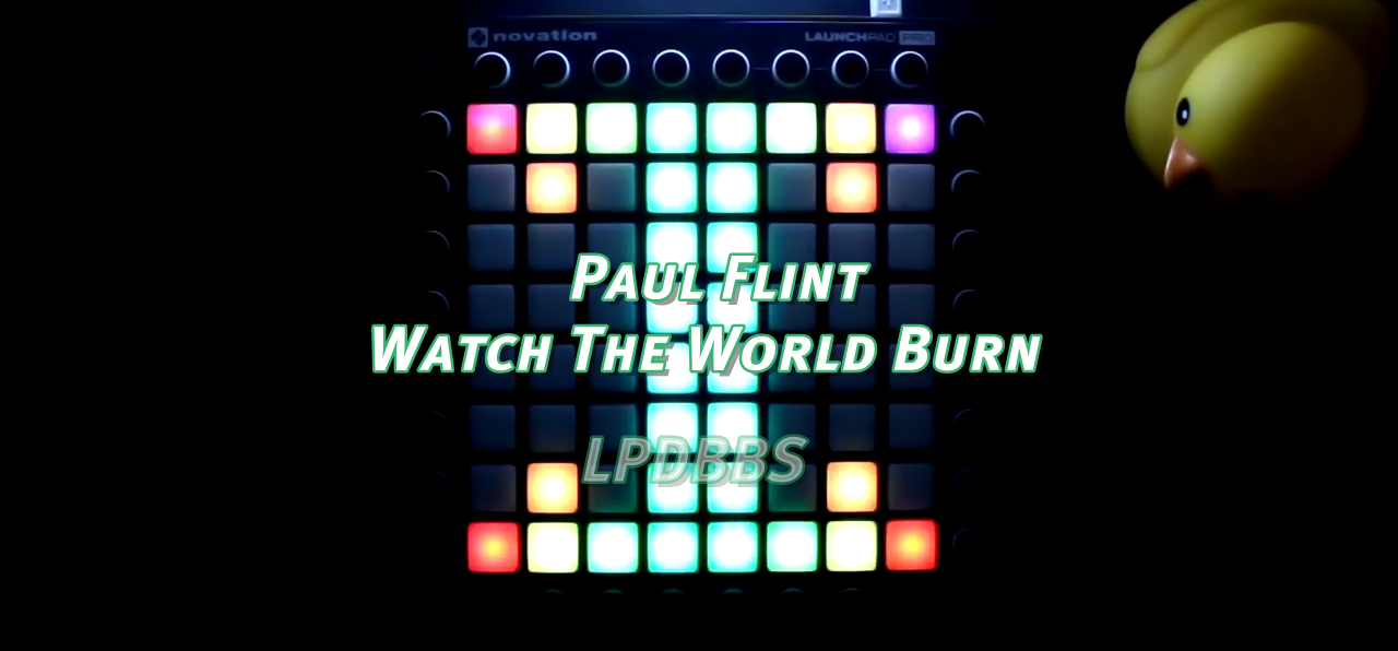 LPDBBS优化-Paul Flint - Watch The World Burn    LPDBBS-Launchpad工程,打击垫工程下载