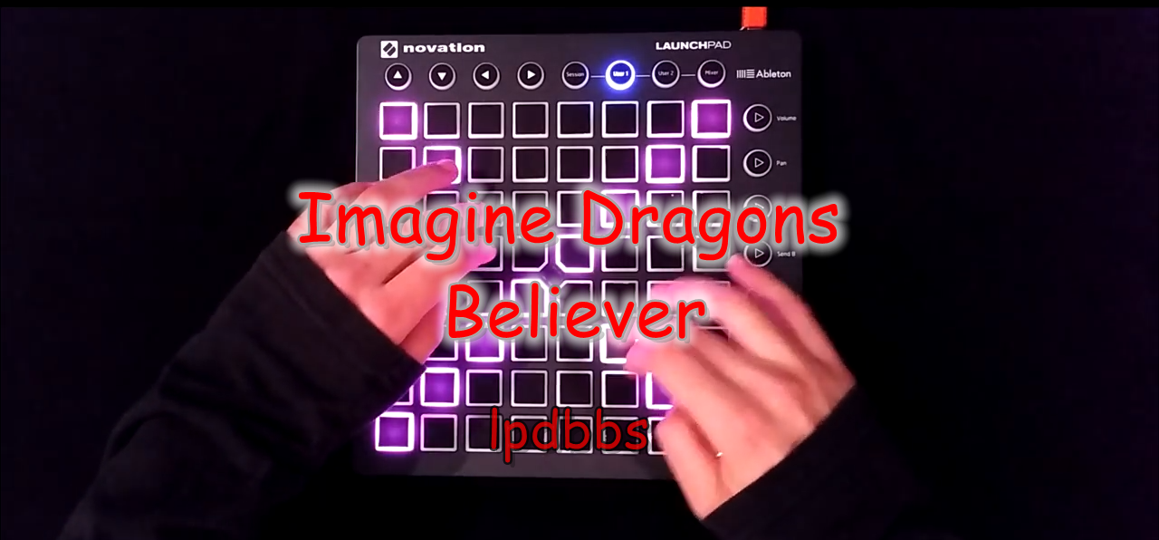 LPDBBS优化-Imagine Dragons - Believer    LPDBBS-Launchpad工程,打击垫工程下载