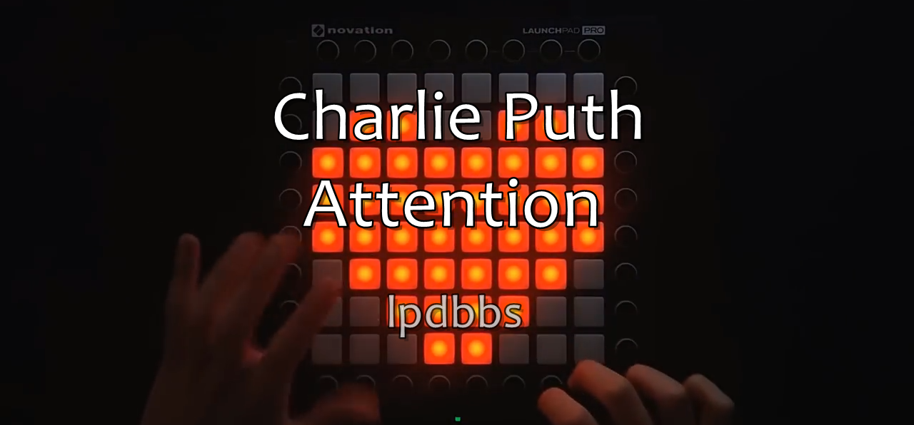 LPDBBS优化-Charlie Puth - Attention    LPDBBS-Launchpad工程,打击垫工程下载