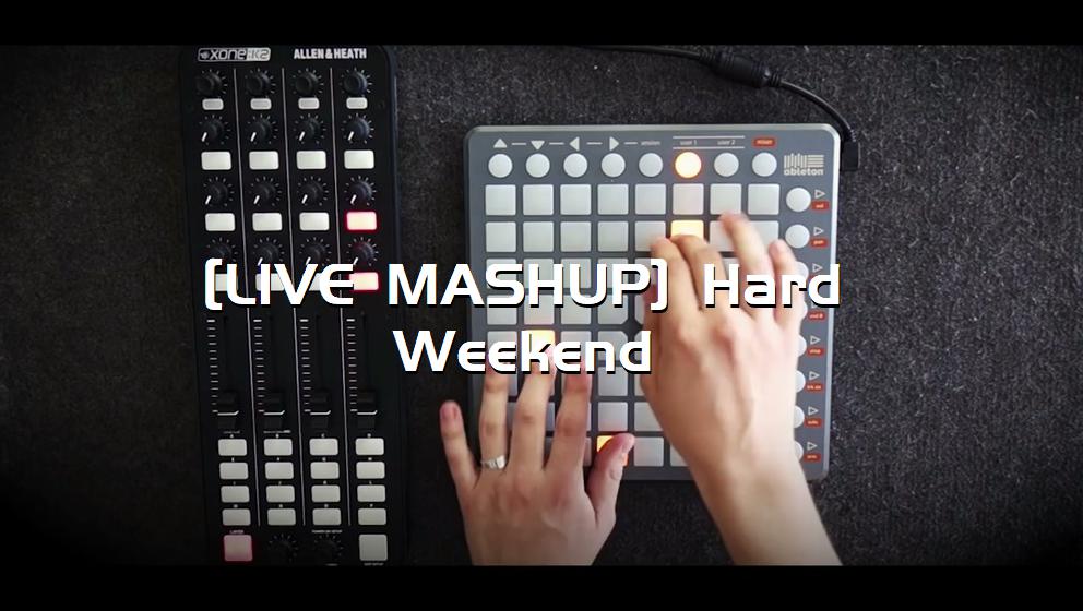 [LIVE MASHUP] Hard Weekend[打击垫工程下载]