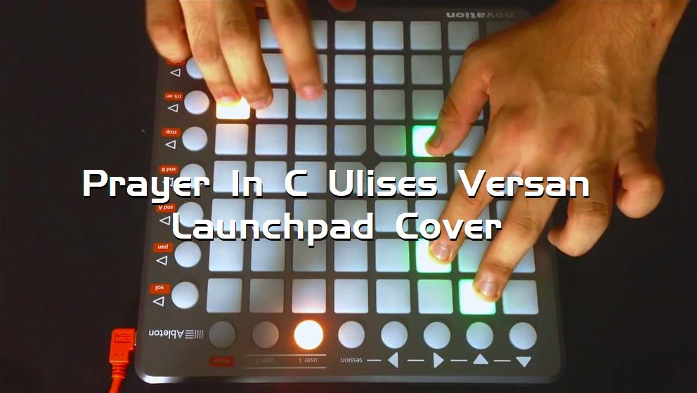 Prayer In C Ulises Versan Launchpad Cover[打击垫工程下载]