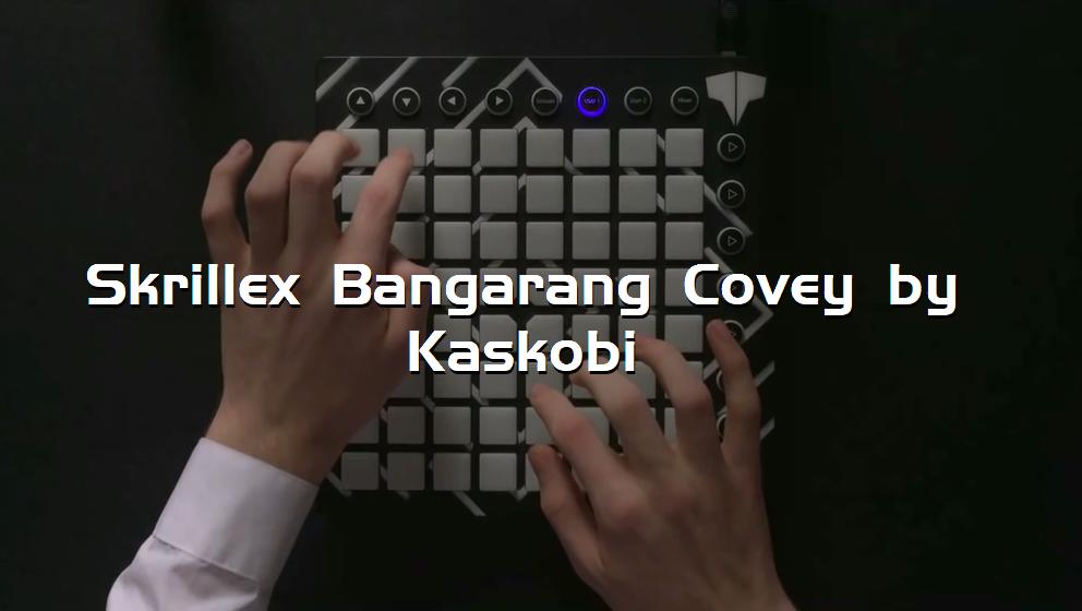 Skrillex Bangarang Covey by Kaskobi[打击垫工程下载]