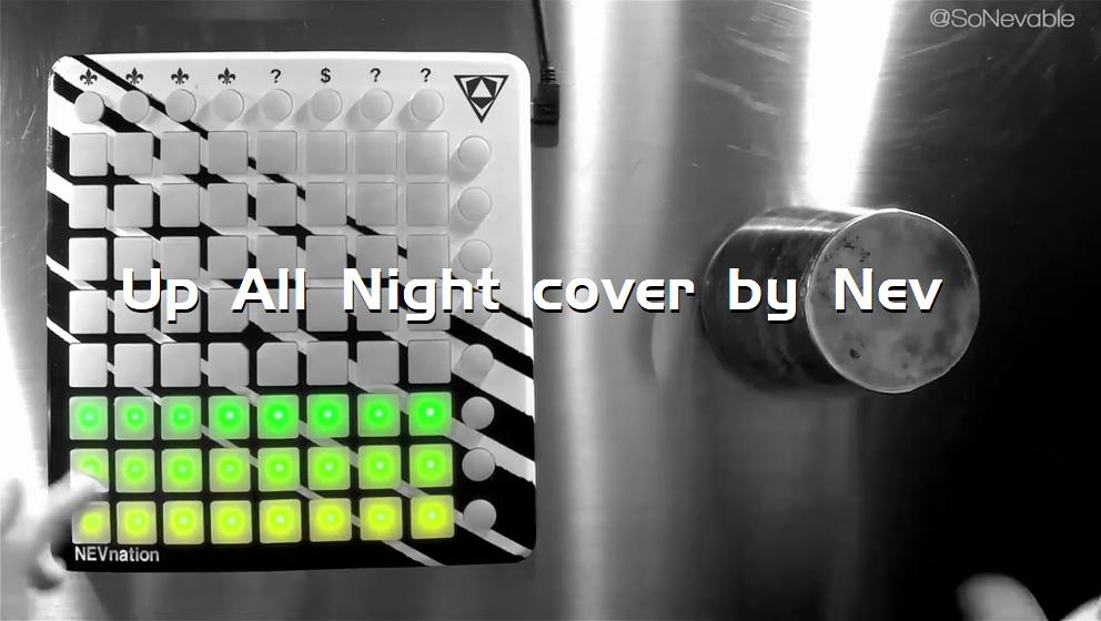 Up All Night cover by Nev[打击垫工程下载]