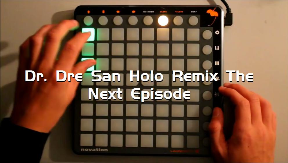 Dr. Dre San Holo Remix The Next Episode[打击垫工程下载]