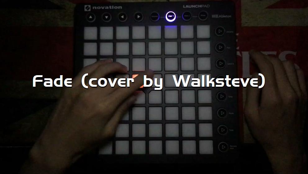 Fade (cover by Walksteve)[打击垫工程下载]