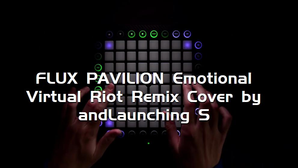 FLUX PAVILION Emotional Virtual Riot Remix Cover by andLaunching S[打击垫工程下载]