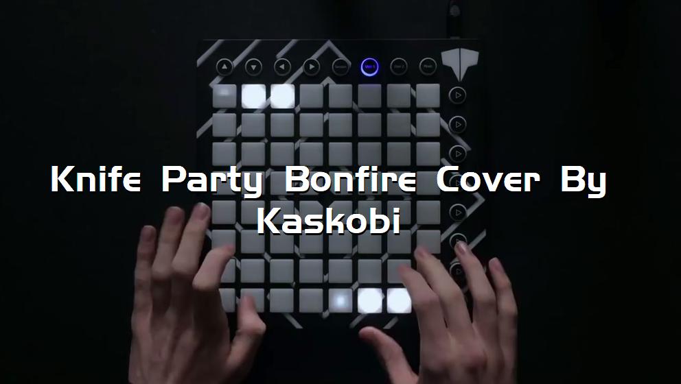 Knife Party Bonfire Cover By Kaskobi[打击垫工程下载]
