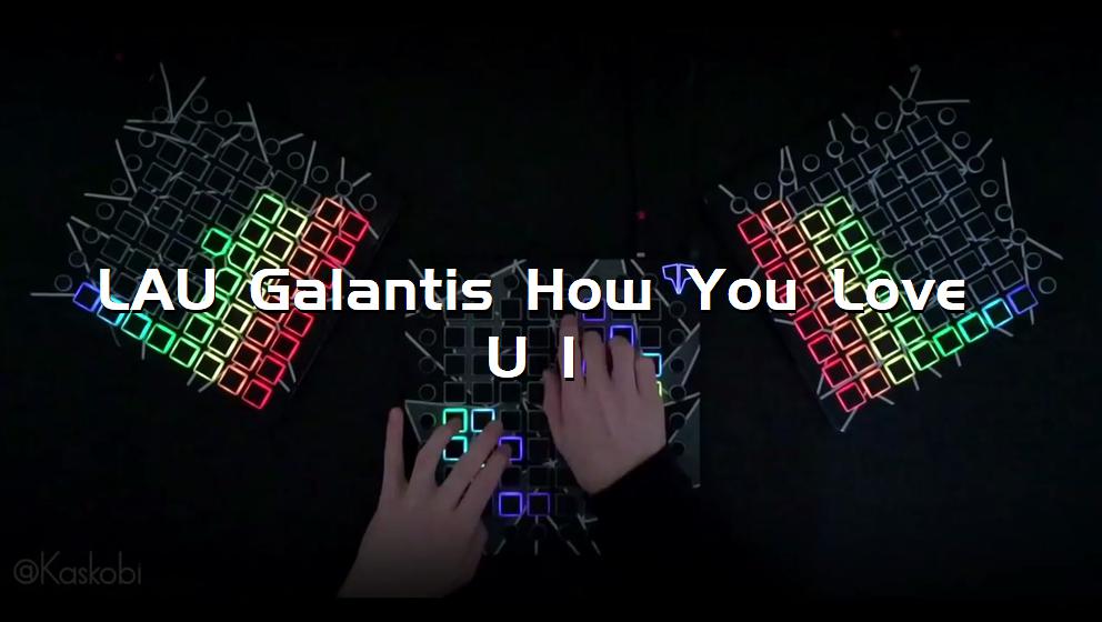 LAU Galantis How You Love U I[打击垫工程下载]