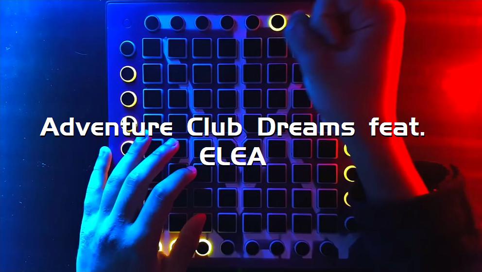 Adventure Club Dreams feat. ELEA[打击垫工程下载]