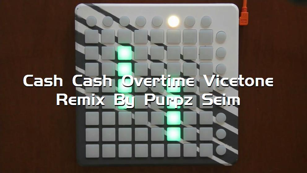 Cash Cash Overtime Vicetone Remix By Purpz Seim[打击垫工程下载]