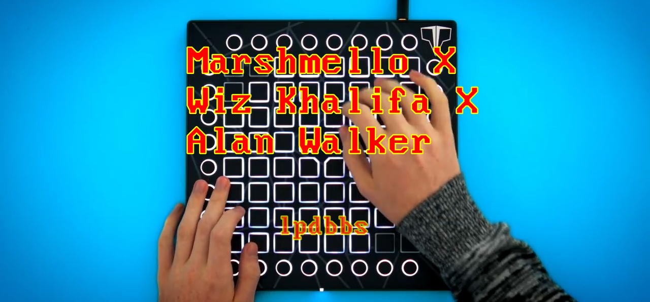 LPDBBS优化-Marshmello X Wiz Khalifa X Alan Walker LPDBBS-Launchpad工程,打击垫工程下载