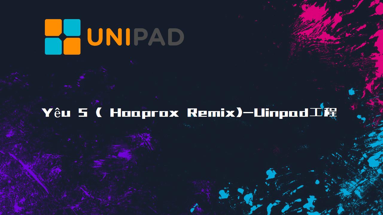 Yêu 5 ( Hoaprox Remix)Uinpad工程下载