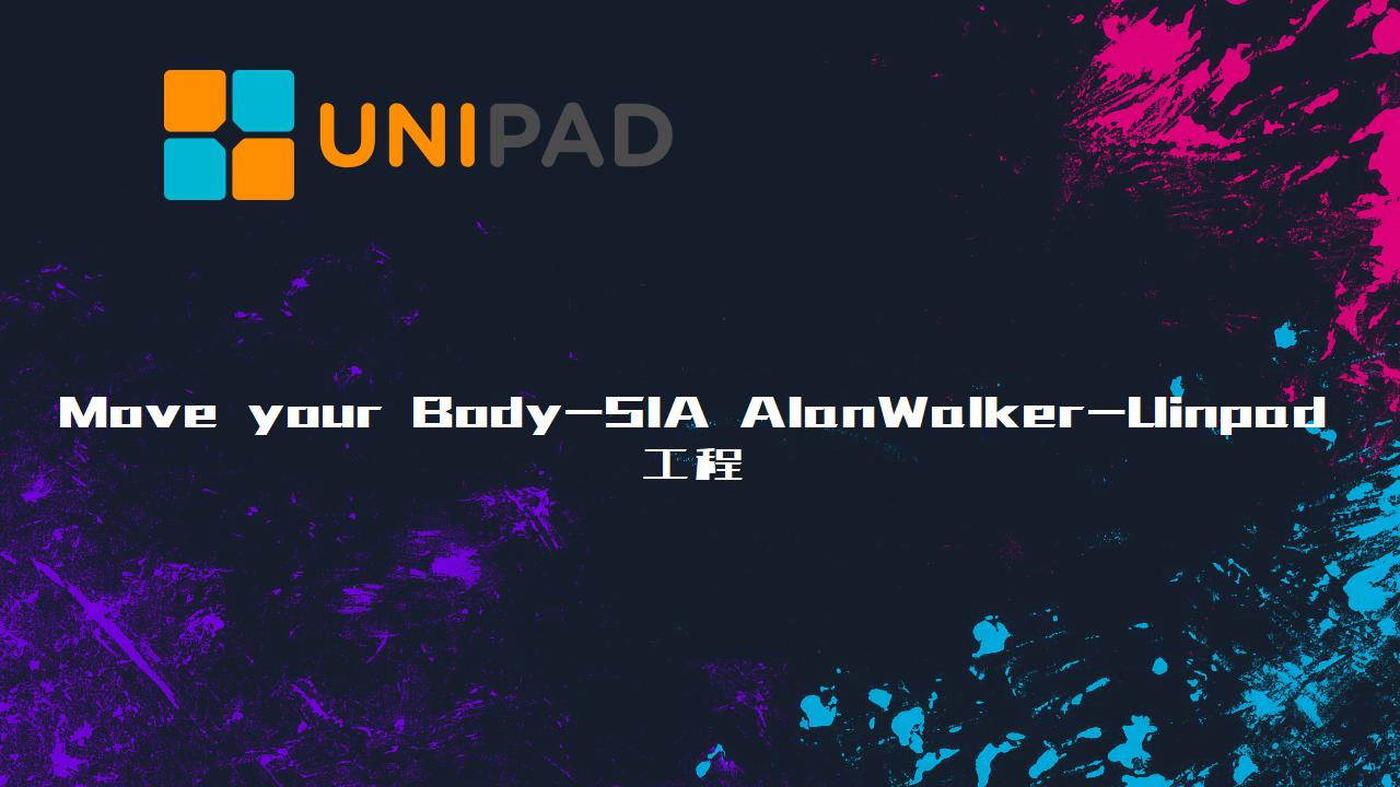 Move your Body-SIA AlanWalker-LPDBBS-Uinpad工程下载