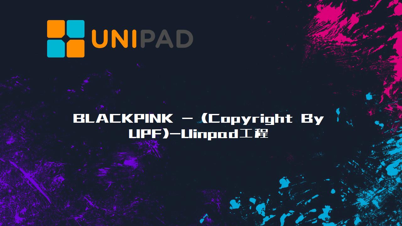 BLACKPINK - (Copyright By UPF)-LPDBBS-Uinpad工程下载